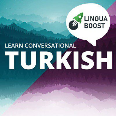 Learn Turkish with LinguaBoost Podcast